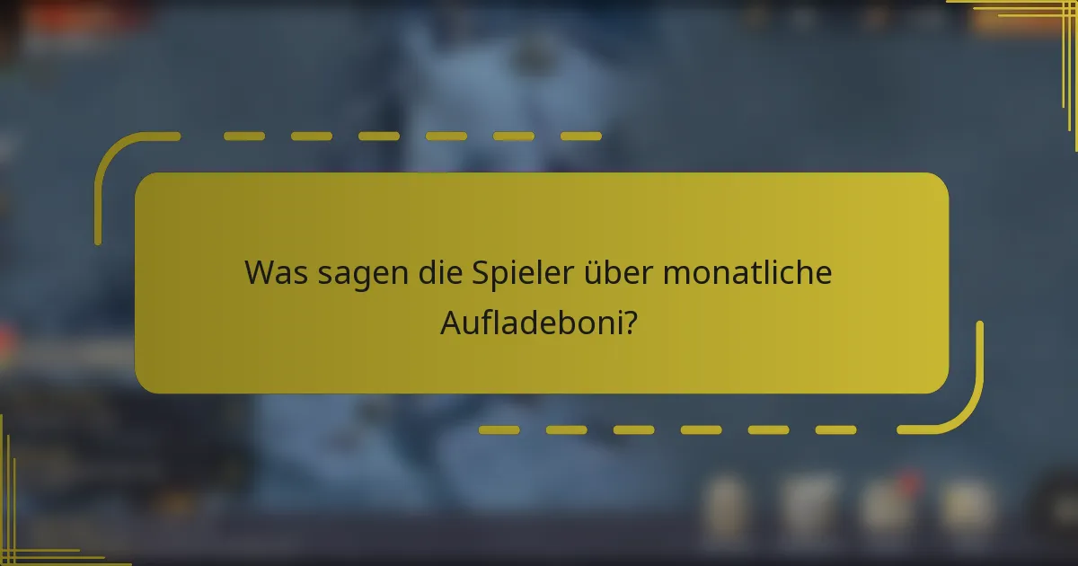 Was sagen die Spieler über monatliche Aufladeboni?