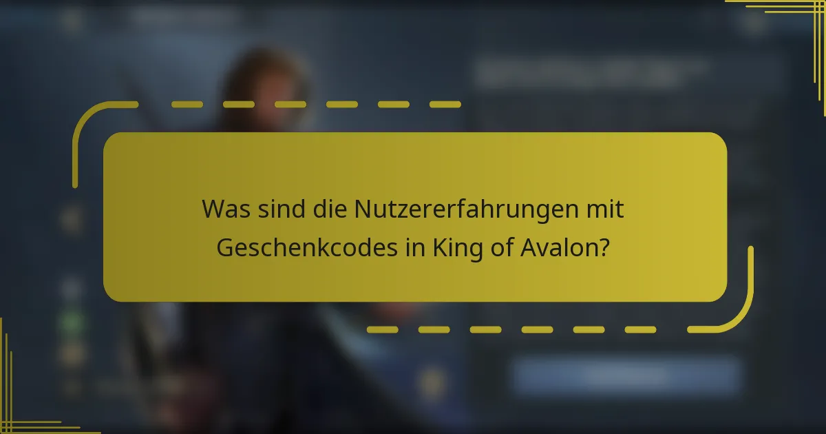 Was sind die Nutzererfahrungen mit Geschenkcodes in King of Avalon?