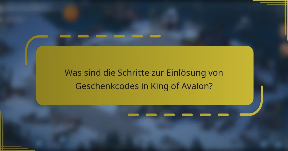 Was sind die Schritte zur Einlösung von Geschenkcodes in King of Avalon?