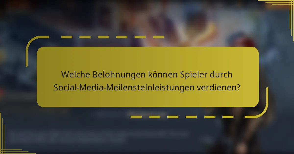 Welche Belohnungen können Spieler durch Social-Media-Meilensteinleistungen verdienen?