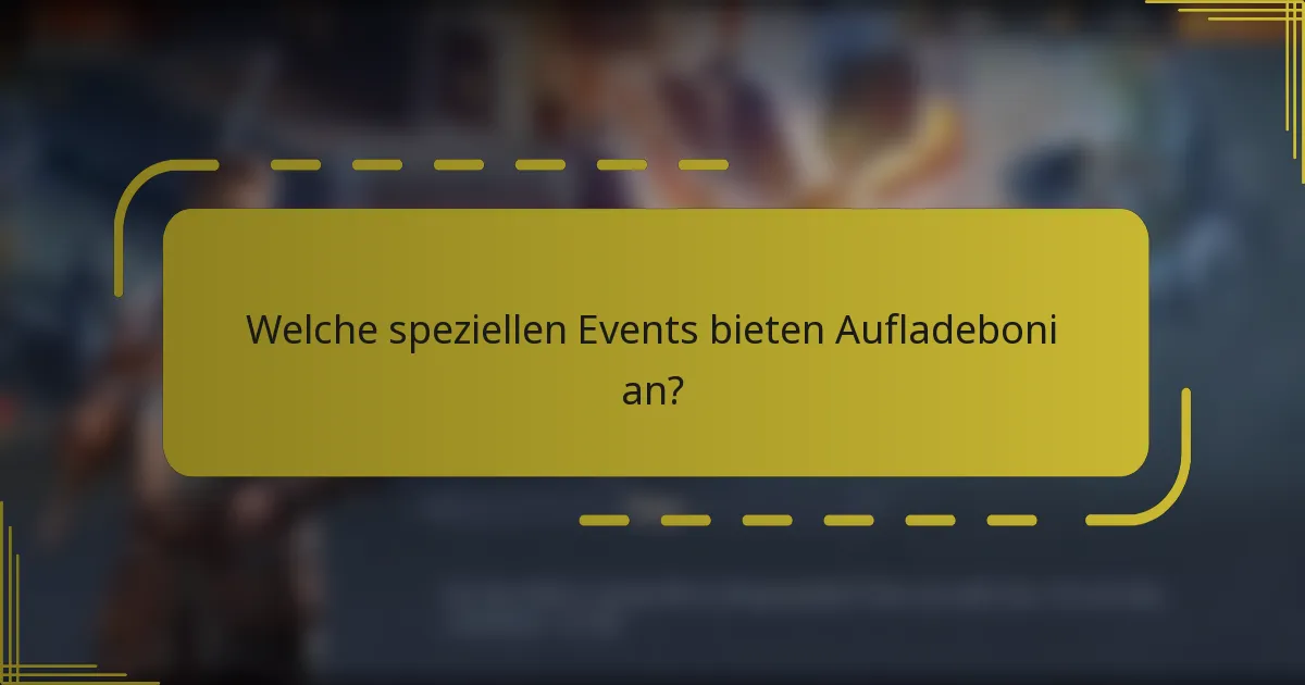 Welche speziellen Events bieten Aufladeboni an?