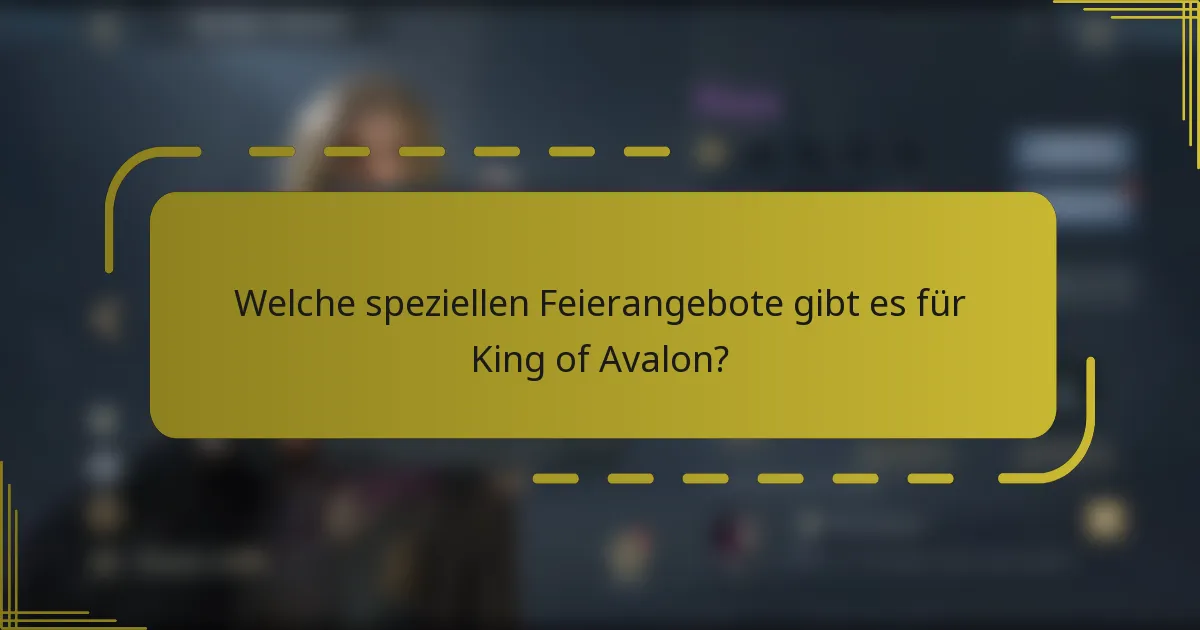Welche speziellen Feierangebote gibt es für King of Avalon?