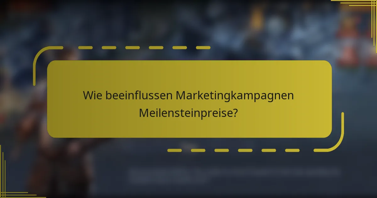 Wie beeinflussen Marketingkampagnen Meilensteinpreise?