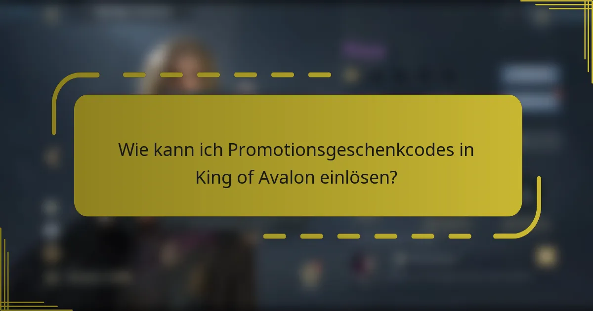 Wie kann ich Promotionsgeschenkcodes in King of Avalon einlösen?