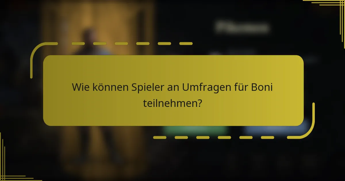 Wie können Spieler an Umfragen für Boni teilnehmen?