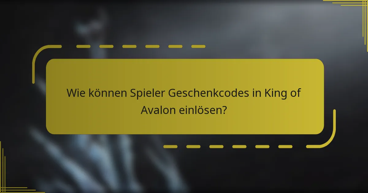 Wie können Spieler Geschenkcodes in King of Avalon einlösen?