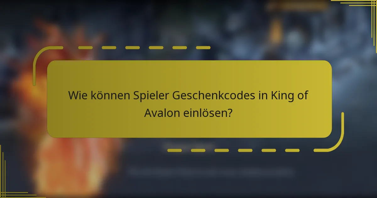Wie können Spieler Geschenkcodes in King of Avalon einlösen?